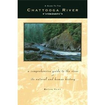 A Guide To The Chattooga River: A Comprehensive Guide To The River And Its Natural And Human History - 1