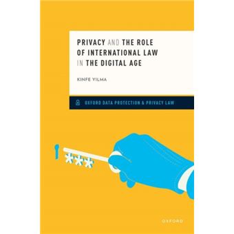 Privacy And The Role Of International Law In The Digital Age By Yilma; Kinfe (Assistant Professor Of Law; Assistant Professor Of Law; Addis Ababa Universi - 1