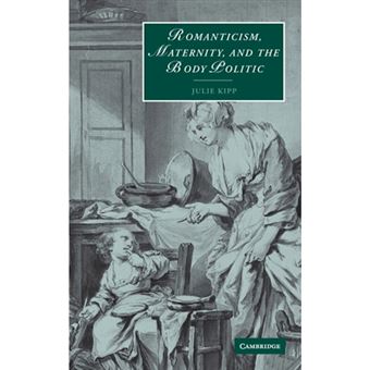 Romanticism, Maternity, and the Body Politic - Hardback - 2003 - 1