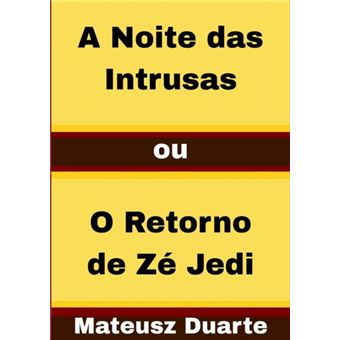 A Noite Das Intrusas Ou O Retorno De Zé Jedi - 1
