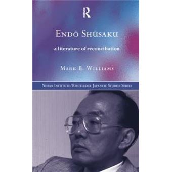 Endo Shusaku - A Literature of Reconciliation - Paperback - 2014 - 1