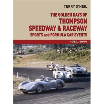 The Golden Days Of Thompson Speedway  Raceway Sports And Formula Car Events 19451977 - 1