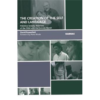 The Creation Of The Self And Language Primitive Sensory Relations Of The Child With The Outside World - 1