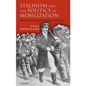 Stalinism and the Politics of Mobilization - Ideas, Power and Terror in Inter-war Russia - Hardback - 2007 - 1