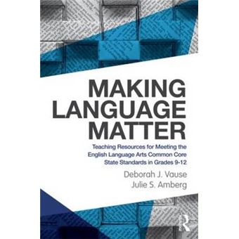 Making Language Matter - Teaching Resources for Meeting the English Language Arts Common Core State Standards in Grades 9-12 - Paperback - 2012 - 1