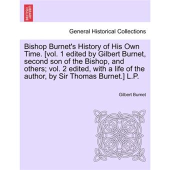 " Bishop Burnet's History of His Own Time. [Vol. 1 Edited by Gilbert Burnet, Second Son of the Bishop, and Others; Vol. 2 Edited, with a Life of the Author, by Sir Thomas Burnet.] L.P. Vol. I - Paperback / softback - 2011" - 1