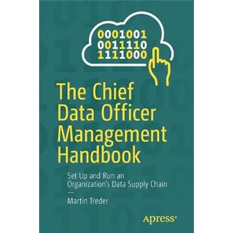 The Chief Data Officer Management Handbook Set Up And Run An Organizations Data Supply Chain - 1