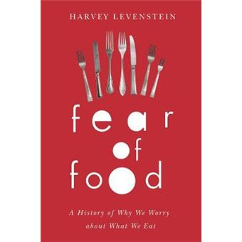Fear of Food - A History of Why We Worry About What We Eat - Paperback - 2013 - 1