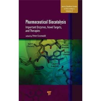 Pharmaceutical Biocatalysis Important Enzymes, Novel Targets, And Therapies Jenny Stanford Series On Biocatalysis - 1