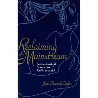 Reclaiming The Mainstream By Joan Kennedy Taylor - 1