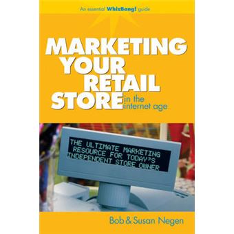 Marketing Your Retail Store in the Internet Age - Hardback - 2007 - 1
