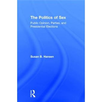 The Politics of Sex - Public Opinion, Parties, and Presidential Elections - Hardback - 2014 - 1