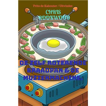 De Zelf Roterende Braadpan En De Muziekmachine. - Frits De Kabouter / Uitvinder. - 1