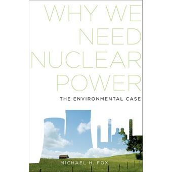 Why We Need Nuclear Power - The Environmental Case - Hardback - 2014 - 1