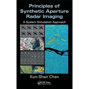 Principles Of Synthetic Aperture Radar Imaging A System Simulation Approach 2 Signal And Image Processing Of Earth Observations - 1