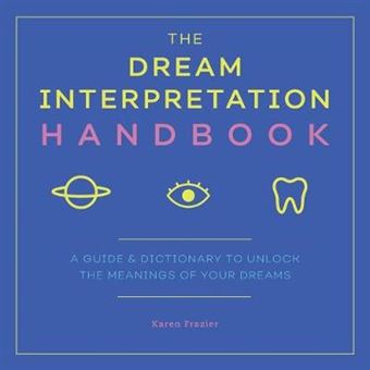 The Dream Interpretation Handbook A Guide And Dictionary To Unlock The Meanings Of Your Dreams - 1
