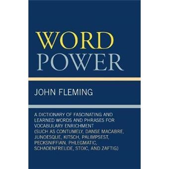 Word Power : A Dictionary of Fascinating and Learned Words and Phrases for Vocabulary Enrichment - 1