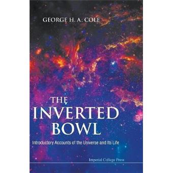 The Inverted Bowl - Introductory Accounts of the Universe and Its Life - Hardback - 2009 - 1