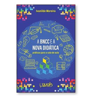 Bncc E A Nova Didática, A: Práticas Para A Sala De Aula - 1