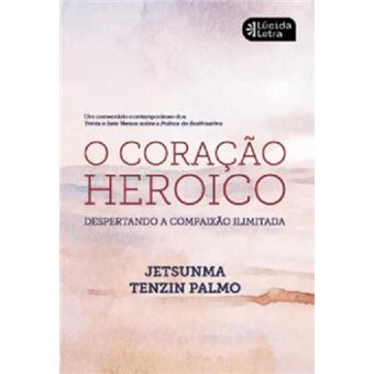 O Coração Heroico: Despertando A Compaixão Ilimitada - 1