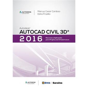Autodesk AutoCAD Civil 3D 2016. Recursos e Aplicações Para Projetos de Infraestrutura - 1