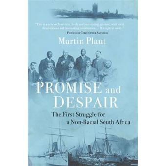 Promise And Despair The First Struggle For A Nonracial South Africa - 1