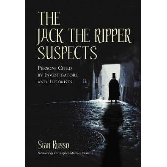The Jack the Ripper Suspects - Persons Cited by Investigators and Theorists - Paperback - 2011 - 1