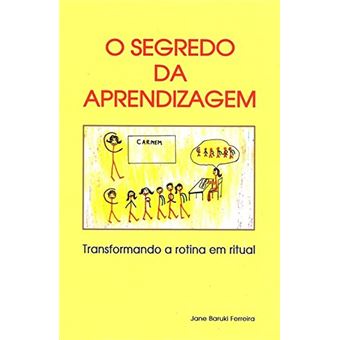 O Segredo da Aprendizagem. Transformando a Rotina em Ritual - 1