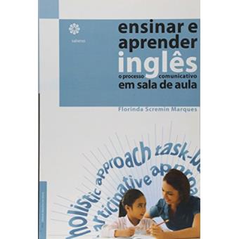 Ensinar e aprender inglês: o processo comunicativo em sala de aula