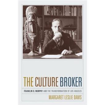 The Culture Broker - Franklin D. Murphy and the Transformation of Los Angeles - Hardback - 2007 - 1