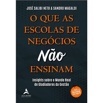 O que as Escolas de Negócios Não Ensinam: Insights Sobre o Mundo Real de Gladiadores da Gestão - 1
