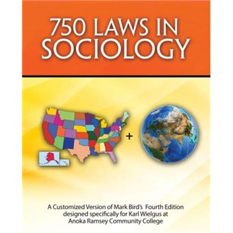 750 Laws In Sociology A Customized Version Of Mark Birds 4Th Edition Designed Specifically For Karl Wielgus At Anoka Ramsey Community College - 1