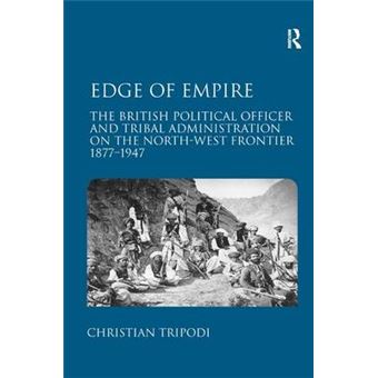Edge of Empire - The British Political Officer and Tribal Administration on the North-West Frontier 1877-1947 - Hardback - 2011 - 1