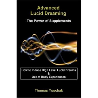 Advanced Lucid Dreaming - The Power of Supplements - Paperback - 2006 - 1