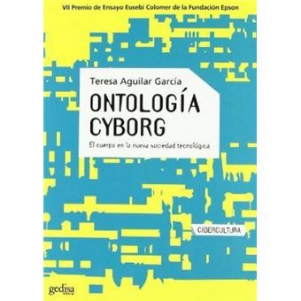 Ontologia cyborg/ Cyborg ontology : El Cuerpo En La Nueva Sociedad Tecnologica/ the Body in the New Technological Society - 1