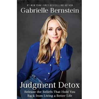 Judgment Detox Release The Beliefs That Hold You Back From Living A Better Life - 1