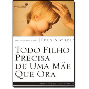 Todo Filho Precisa De Uma Mae Que Ora - 1