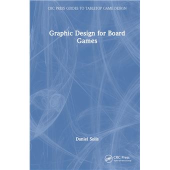 Graphic Design for Board Games (CRC Press Guides to Tabletop Game Design) - 1