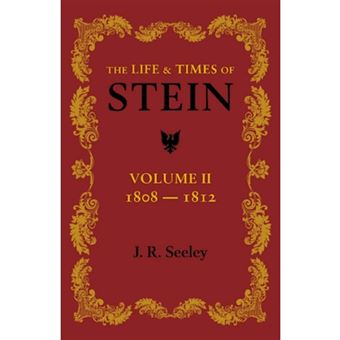 The Life and Times of Stein: Volume 2 - or Germany and Prussia in the Napoleonic Age - Paperback - 2013 - 1