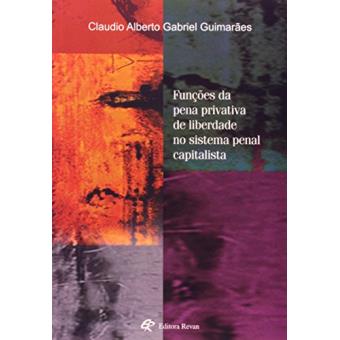 Funções da Pena Privativa de Liberdade no Sistema Penal Capitalista - 1
