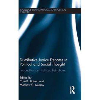Distributive Justice Debates In Political And Social Thought Perspectives On Finding A Fair Share Routledge Studies In Social And Political Thought - 1