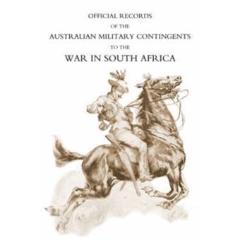 Official Records of the Australian Military Contingents to the War in South Africa - Paperback - 2007 - 1