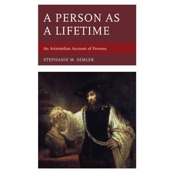 A Person As A Lifetime An Aristotelian Account Of Persons - 1
