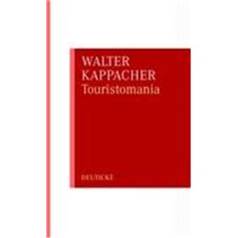 Touristomania Oder Die Fiktion Vom Aufrechten Gang - 1
