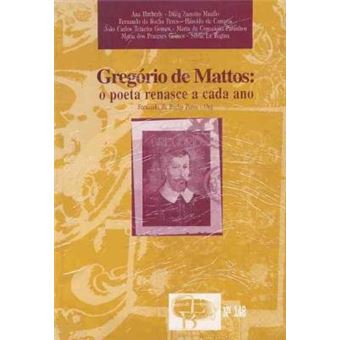 Gregório de Mattos: O Poeta Renasce a Cada Ano - 1