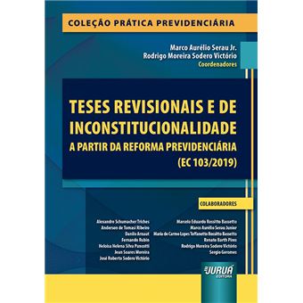 Teses Revisionais e de Inconstitucionalidade a Partir da Reforma Previdenciária (Ec 103/2019) - Coleção Prática Previdenciária - 1