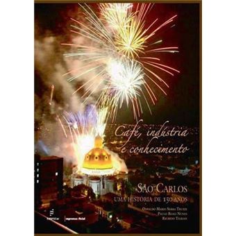 Café, Industria e Conhecimento. São Carlos, Uma História de 150 Anos - 1