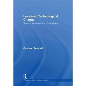 Localised Technological Change - Towards the Economics of Complexity - Hardback - 2008 - 1