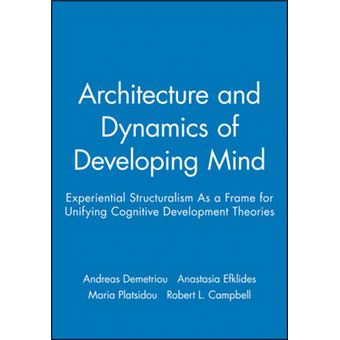 The Architecture and Dynamics of Developing Mind - Experiential Structuralism as a Frame for Unifying Cognitive Developmental Theories - Paperback - 2000 - 1