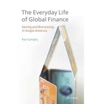 The Everyday Life of Global Finance - Saving and Borrowing in Anglo-America - Hardback - 2008 - 1